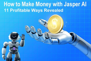 Easy methods to Make Cash with Jasper AI – 11 Worthwhile Methods Revealed for 2024