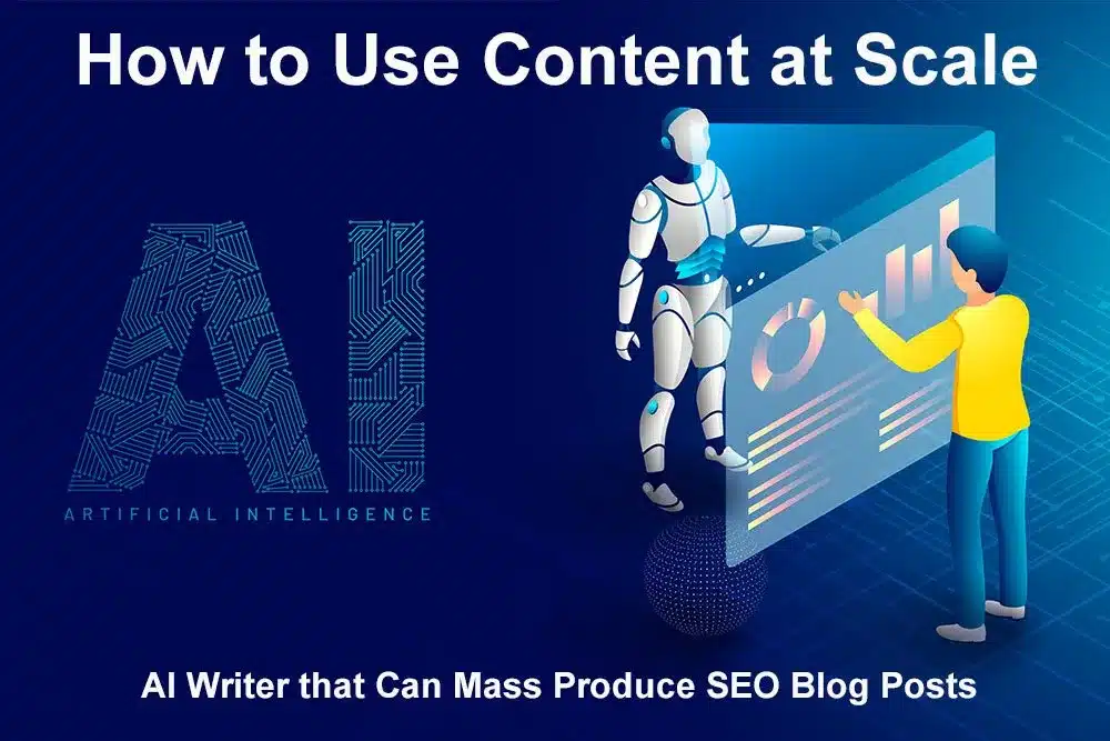 How to Use Content at Scale – An AI Writer that Can Mass Produce SEO Blog Posts